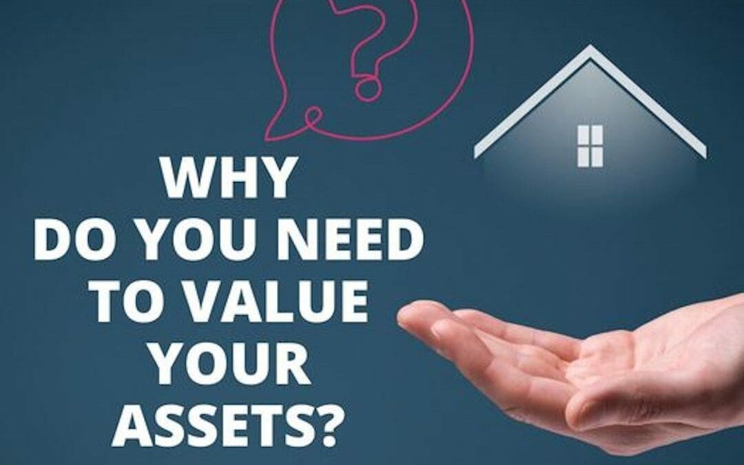 Why Do You Need to Value Your Assets?